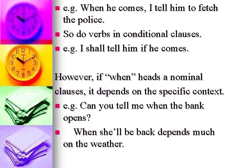 e. g. When he comes, I tell him to fetch the police. n So e. g. When he comes, I tell him to fetch the police. n So