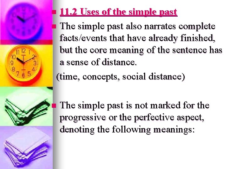 11. 2 Uses of the simple past n The simple past also narrates complete 11. 2 Uses of the simple past n The simple past also narrates complete