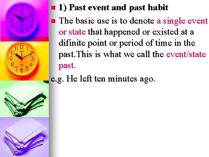 1) Past event and past habit n The basic use is to denote a 1) Past event and past habit n The basic use is to denote a
