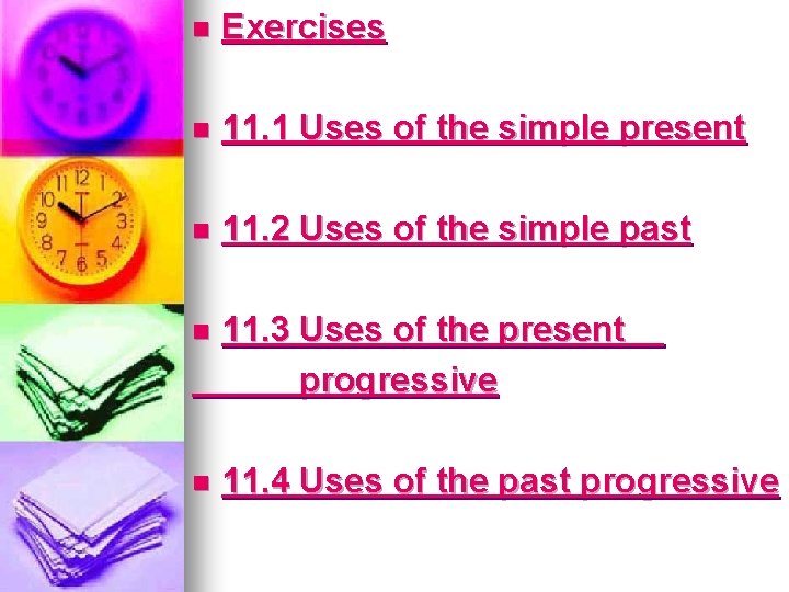 n Exercises n 11. 1 Uses of the simple present n 11. 2 Uses n Exercises n 11. 1 Uses of the simple present n 11. 2 Uses