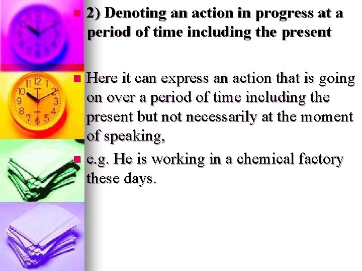 n 2) Denoting an action in progress at a period of time including the n 2) Denoting an action in progress at a period of time including the