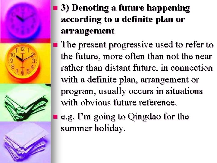 3) Denoting a future happening according to a definite plan or arrangement n The 3) Denoting a future happening according to a definite plan or arrangement n The