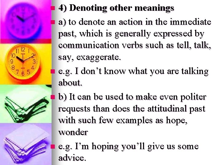 4) Denoting other meanings n a) to denote an action in the immediate past, 4) Denoting other meanings n a) to denote an action in the immediate past,
