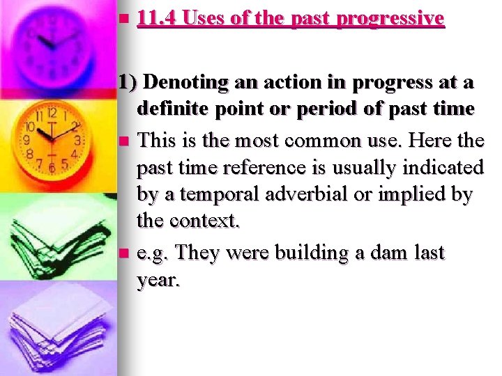 n 11. 4 Uses of the past progressive 1) Denoting an action in progress n 11. 4 Uses of the past progressive 1) Denoting an action in progress