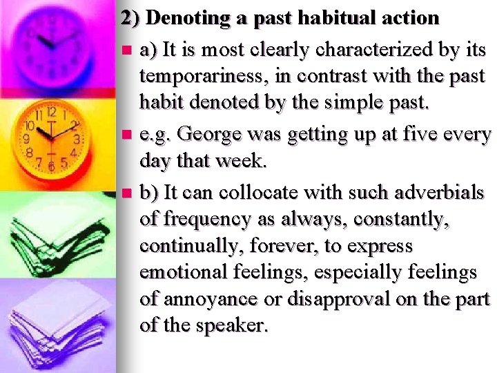 2) Denoting a past habitual action n a) It is most clearly characterized by 2) Denoting a past habitual action n a) It is most clearly characterized by