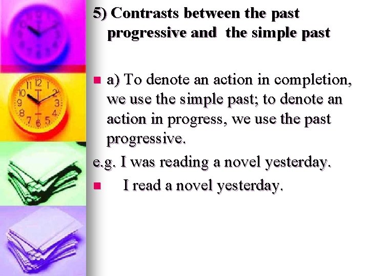 5) Contrasts between the past progressive and the simple past a) To denote an 5) Contrasts between the past progressive and the simple past a) To denote an