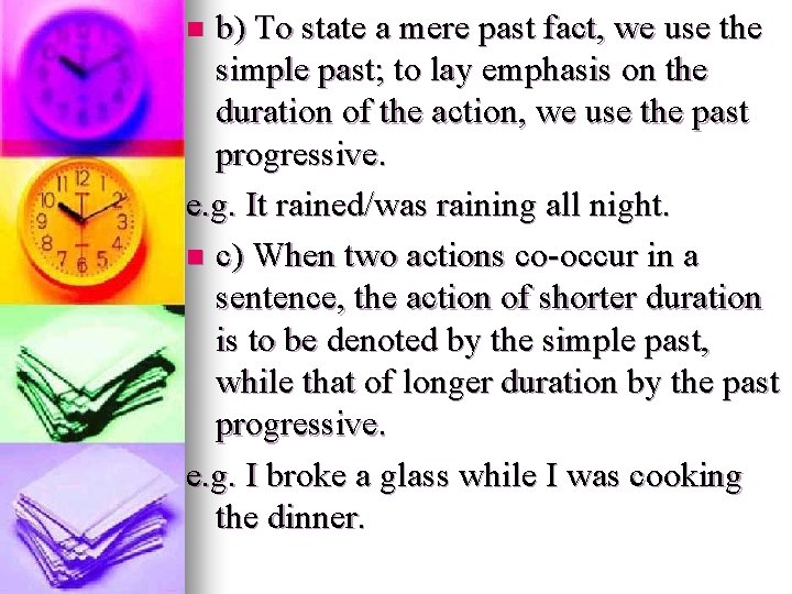 b) To state a mere past fact, we use the simple past; to lay b) To state a mere past fact, we use the simple past; to lay