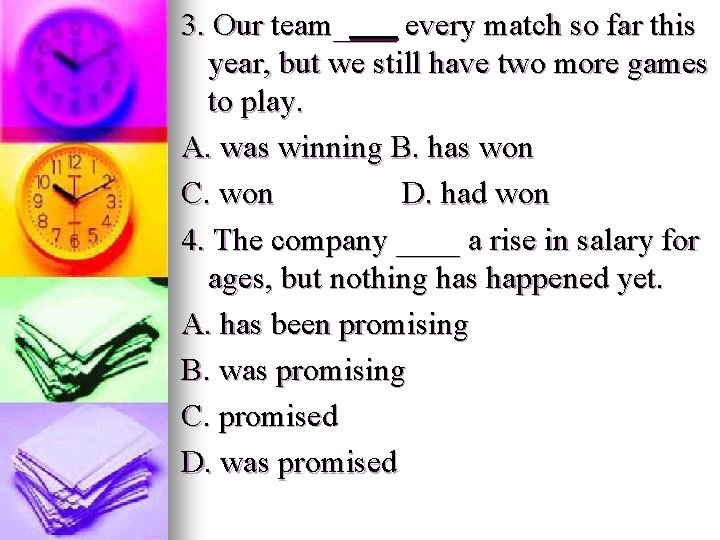 3. Our team____ every match so far this year, but we still have two 3. Our team____ every match so far this year, but we still have two
