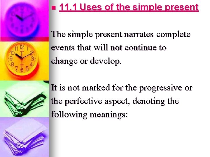 n 11. 1 Uses of the simple present The simple present narrates complete events n 11. 1 Uses of the simple present The simple present narrates complete events