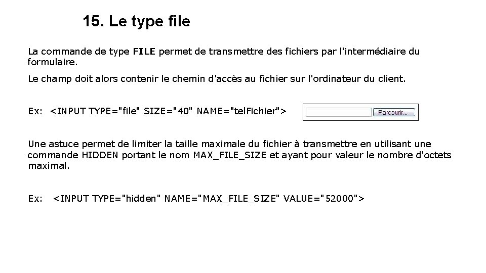 15. Le type file La commande de type FILE permet de transmettre des fichiers