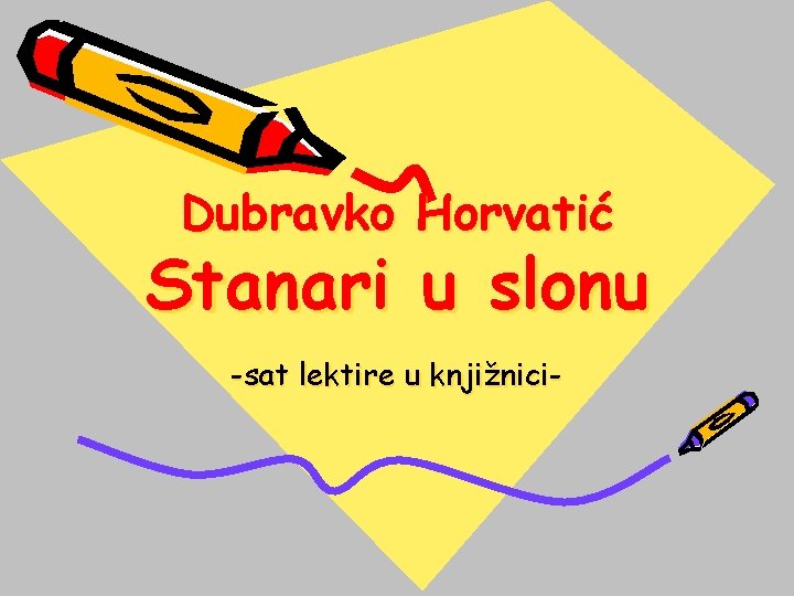 Dubravko Horvatić Stanari u slonu -sat lektire u knjižnici- 