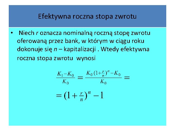 Efektywna roczna stopa zwrotu • Niech r oznacza nominalną roczną stopę zwrotu oferowaną przez Efektywna roczna stopa zwrotu • Niech r oznacza nominalną roczną stopę zwrotu oferowaną przez