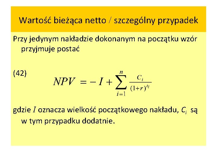 Wartość bieżąca netto / szczególny przypadek Przy jedynym nakładzie dokonanym na początku wzór przyjmuje