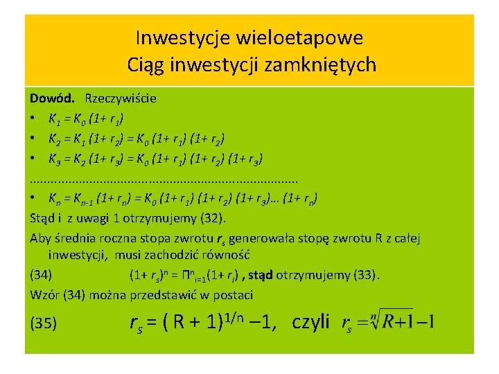 Inwestycje wieloetapowe Ciąg inwestycji zamkniętych Dowód. Rzeczywiście • K 1 = K 0 (1+