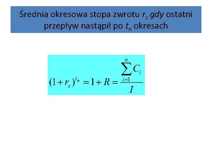 Średnia okresowa stopa zwrotu rs gdy ostatni przepływ nastąpił po tn okresach 