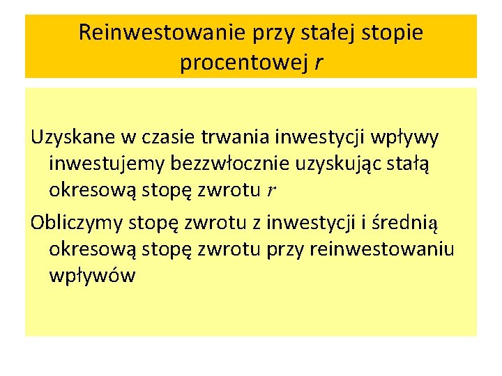 Reinwestowanie przy stałej stopie procentowej r Uzyskane w czasie trwania inwestycji wpływy inwestujemy bezzwłocznie