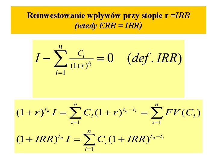 Reinwestowanie wpływów przy stopie r =IRR (wtedy ERR = IRR) 