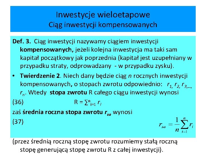 Inwestycje wieloetapowe Ciąg inwestycji kompensowanych Def. 3. Ciąg inwestycji nazywamy ciągiem inwestycji kompensowanych, jeżeli