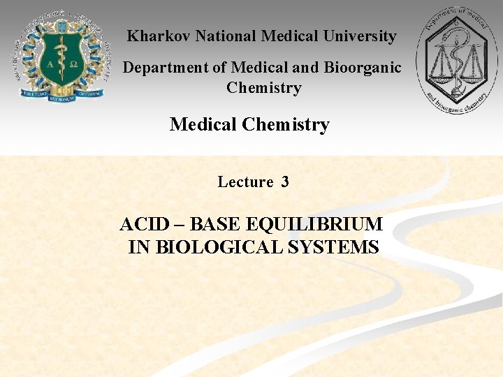 Kharkov National Medical University Department of Medical and Bioorganic Chemistry Medical Chemistry Lecture 3