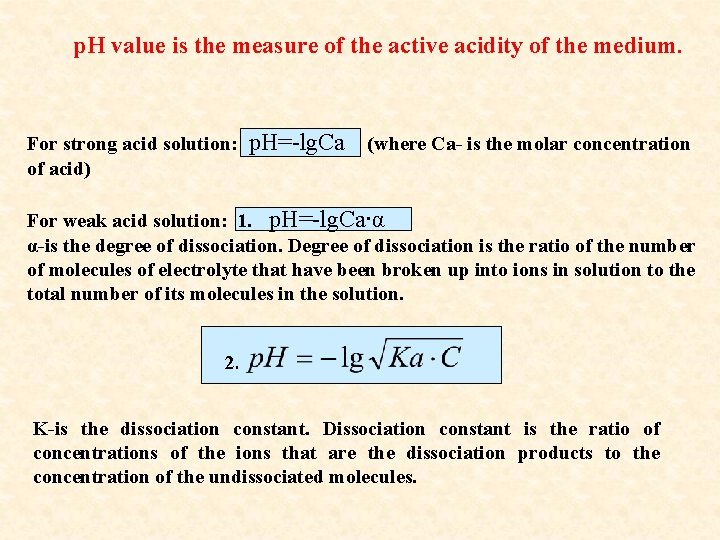 p. H value is the measure of the active acidity of the medium. For