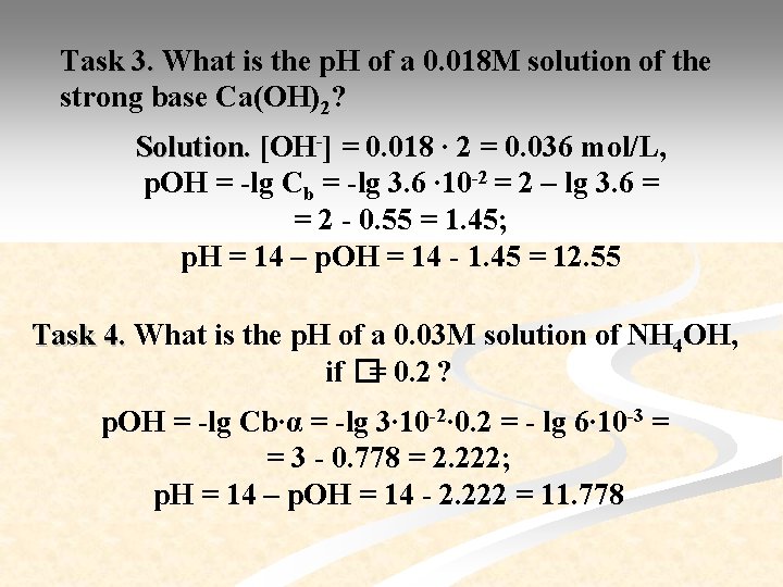 Task 3. What is the p. H of a 0. 018 M solution of