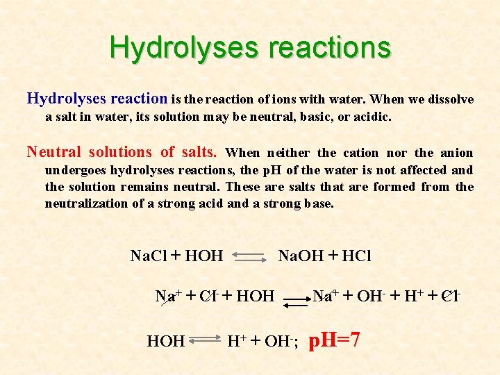 Hydrolyses reactions Hydrolyses reaction is the reaction of ions with water. When we dissolve