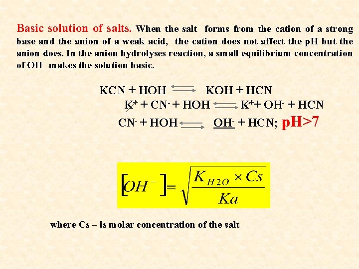 Basic solution of salts. When the salt forms from the cation of a strong