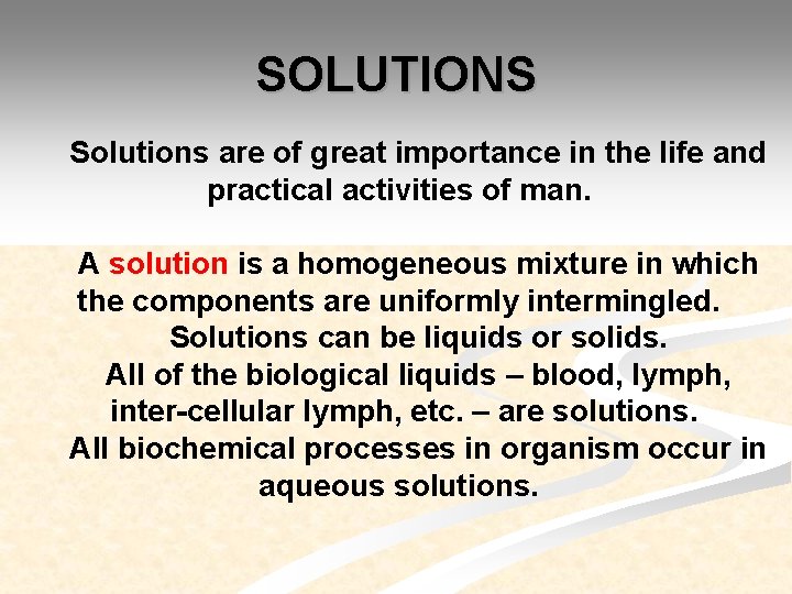 SOLUTIONS Solutions are of great importance in the life and practical activities of man.