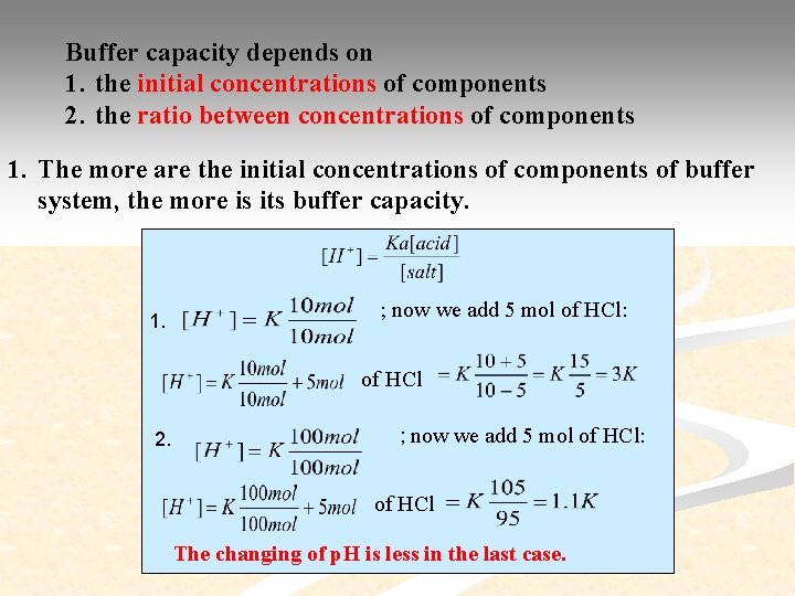 Buffer capacity depends on 1. the initial concentrations of components 2. the ratio between