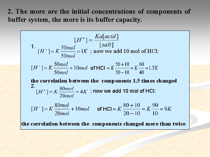 2. The more are the initial concentrations of components of buffer system, the more