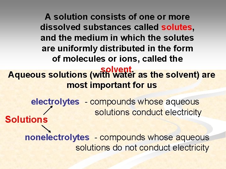 A solution consists of one or more dissolved substances called solutes, and the medium