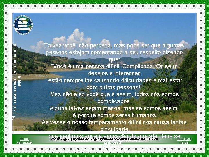 ESTE POWER POINT E PROPRIEDADE DE JESUS ™ SLIDE ANTERIOR Talvez você não perceba,