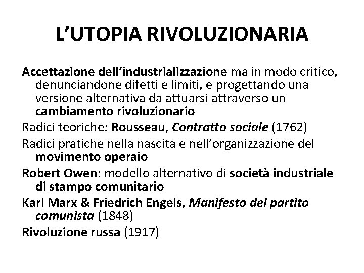 L’UTOPIA RIVOLUZIONARIA Accettazione dell’industrializzazione ma in modo critico, denunciandone difetti e limiti, e progettando L’UTOPIA RIVOLUZIONARIA Accettazione dell’industrializzazione ma in modo critico, denunciandone difetti e limiti, e progettando