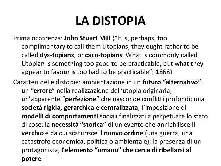 LA DISTOPIA Prima occorenza: John Stuart Mill (“It is, perhaps, too complimentary to call LA DISTOPIA Prima occorenza: John Stuart Mill (“It is, perhaps, too complimentary to call