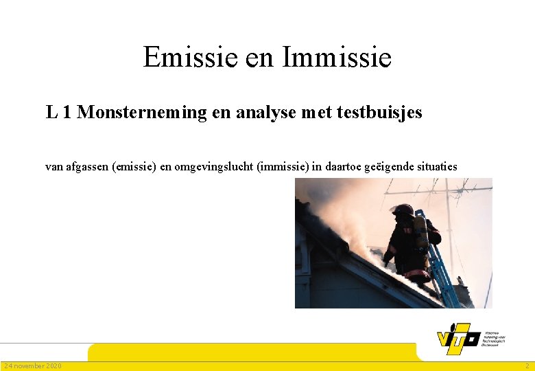 Emissie en Immissie L 1 Monsterneming en analyse met testbuisjes van afgassen (emissie) en