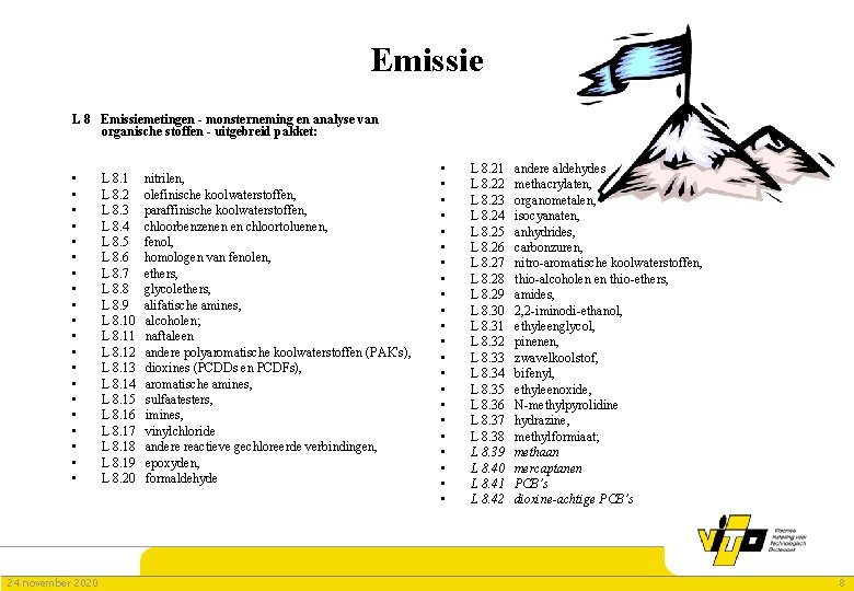 Emissie L 8 Emissiemetingen - monsterneming en analyse van organische stoffen - uitgebreid pakket: