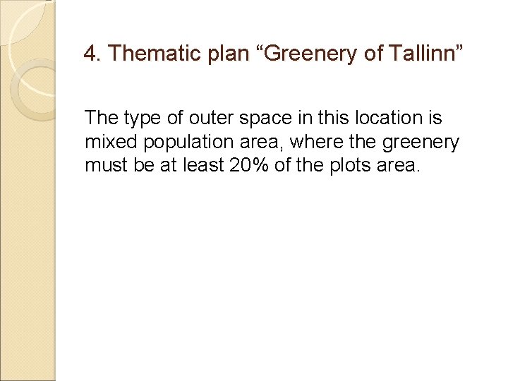 4. Thematic plan “Greenery of Tallinn” The type of outer space in this location