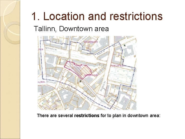 1. Location and restrictions Tallinn, Downtown area There are several restrictions for to plan