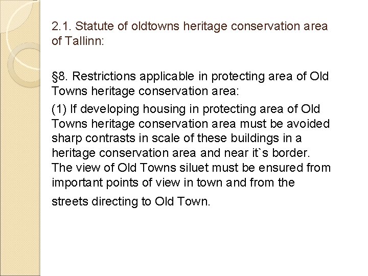 2. 1. Statute of oldtowns heritage conservation area of Tallinn: § 8. Restrictions applicable