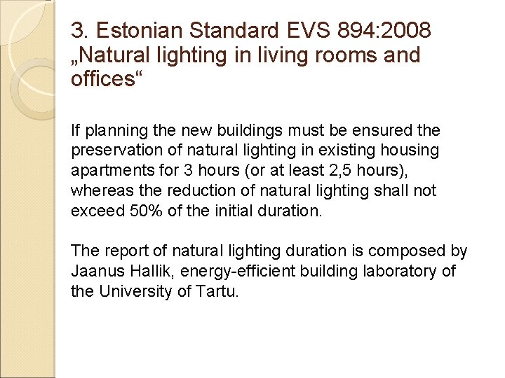 3. Estonian Standard EVS 894: 2008 „Natural lighting in living rooms and offices“ If