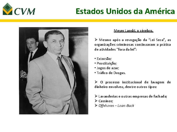 Estados Unidos da América Meyer Lanski, o cérebro. Ø Mesmo após a revogação da