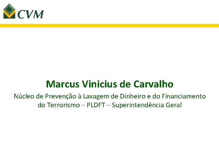 Marcus Vinicius de Carvalho Núcleo de Prevenção à Lavagem de Dinheiro e do Financiamento