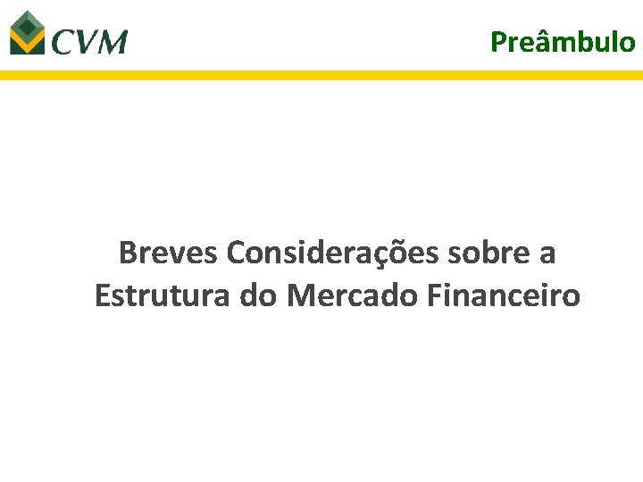 Preâmbulo Breves Considerações sobre a Estrutura do Mercado Financeiro 