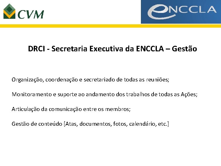DRCI - Secretaria Executiva da ENCCLA – Gestão Organização, coordenação e secretariado de todas