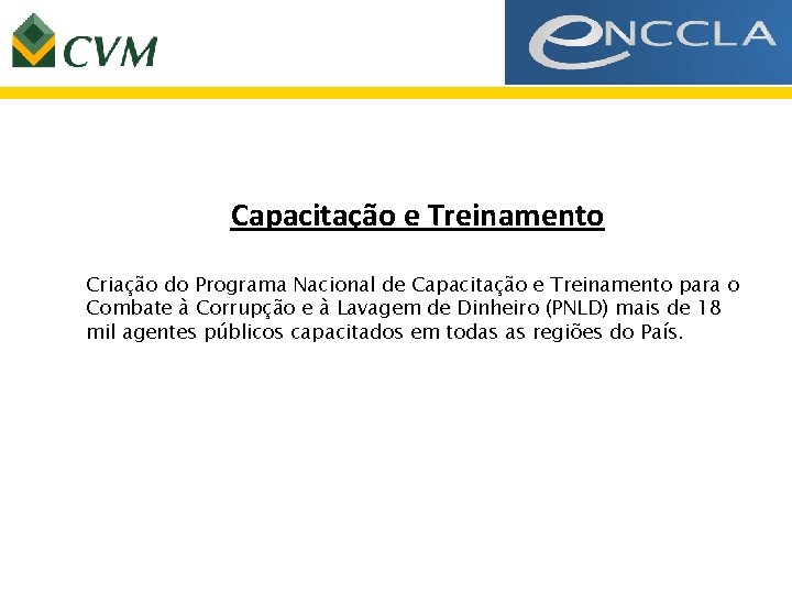 Capacitação e Treinamento Criação do Programa Nacional de Capacitação e Treinamento para o Combate