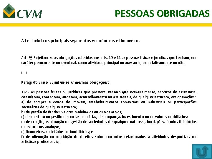 PESSOAS OBRIGADAS A Lei incluiu os principais segmentos econômicos e financeiros Art. 9 o