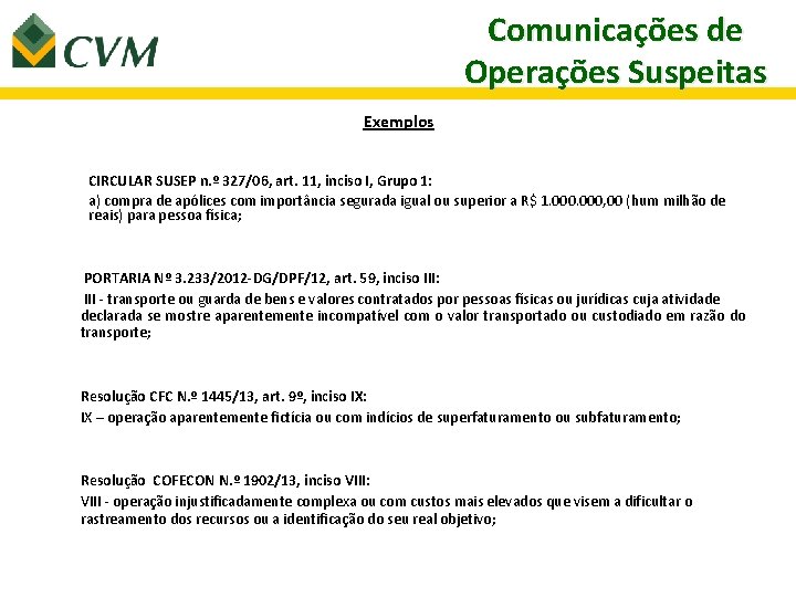 Comunicações de Operações Suspeitas Exemplos CIRCULAR SUSEP n. º 327/06, art. 11, inciso I,