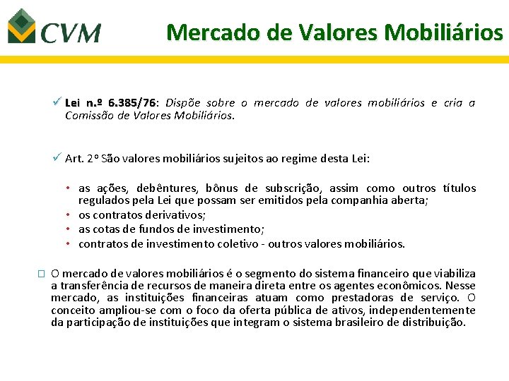 Mercado de Valores Mobiliários ü Lei n. º 6. 385/76: 6. 385/76 Dispõe sobre