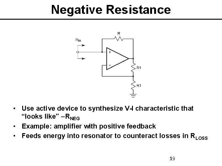 Negative Resistance • Use active device to synthesize V-I characteristic that “looks like” –RNEG