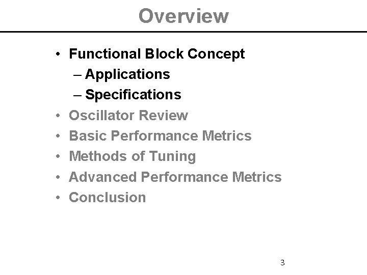 Overview • Functional Block Concept – Applications – Specifications • Oscillator Review • Basic